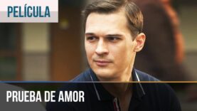 Prueba de amor | Peliculas Completas en Español Latino