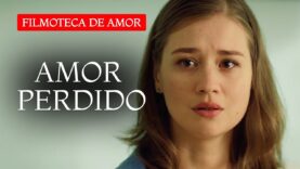 Amor perdido | Película completa en Español Latino